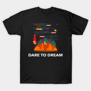 DARE TO DREAM T-Shirt